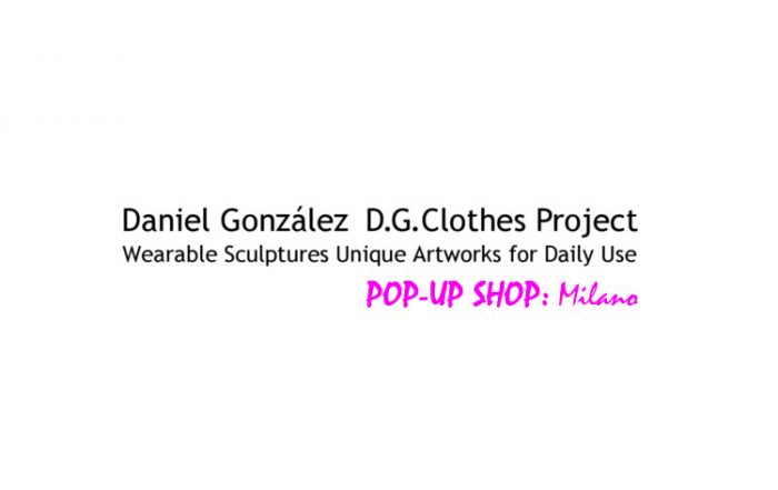 Daniel González D.G.Clothes Project, Pop-Up Shop: Milano, April 2018